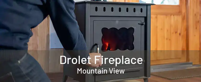 Drolet Fireplace Mountain View